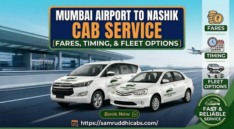 Mumbai Airport to Nashik Cab Service: Fares, Timing, and Fleet Options