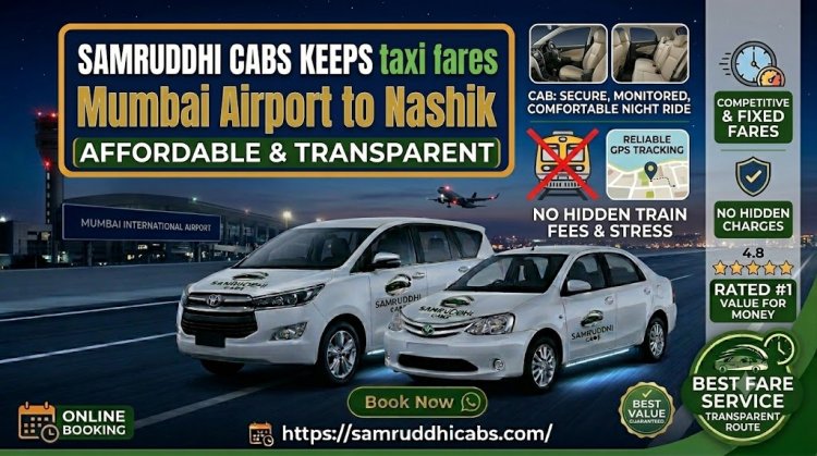 Samruddhi Cabs Keeps Mumbai Airport to Nashik  Taxi Fares Affordable & Transparent