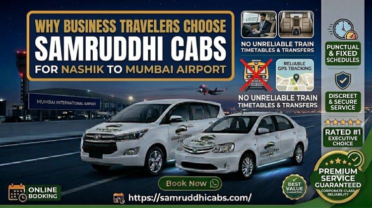 Why Business Travelers Choose Samruddhi Cabs for Nashik to Mumbai Airport Travel