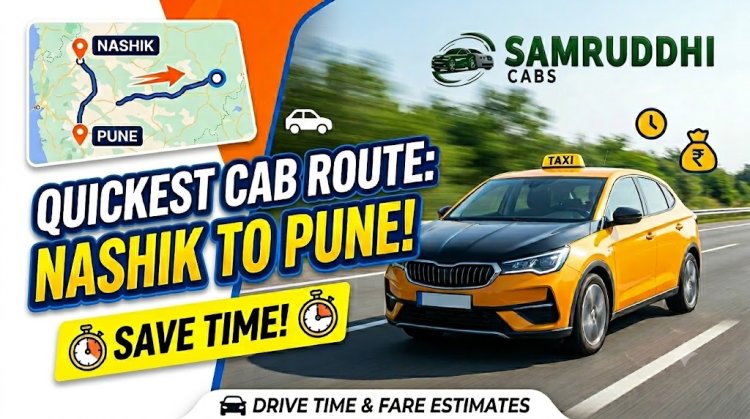 What is the Quickest Route for a Cab from Nashik to Pune?